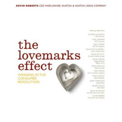 The Lovemarks Effect: Winning in the Consumer Revolution by Kevin Roberts